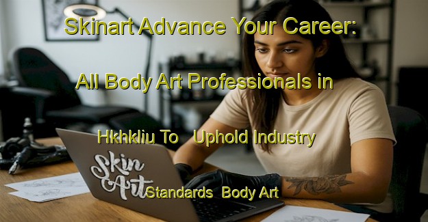 Skinart Advance Your Career: All Body Art Professionals in Hkhkliu To - Uphold Industry Standards | Body Art Qualification Authority | BAQA-Hong Kong