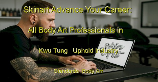 Skinart Advance Your Career: All Body Art Professionals in Kwu Tung - Uphold Industry Standards | Body Art Qualification Authority | BAQA-Hong Kong