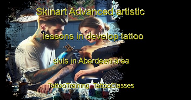 Skinart Advanced artistic lessons in develop tattoo skils in Aberdeen area | TattooTraining | TattooClasses | SkinartTraining-Hong Kong