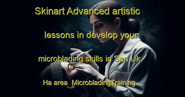 Skinart Advanced artistic lessons in develop your microblading skills in San Uk Ha area | MicrobladingTraining | MicrobladingClasses | SkinartTraining-Hong Kong