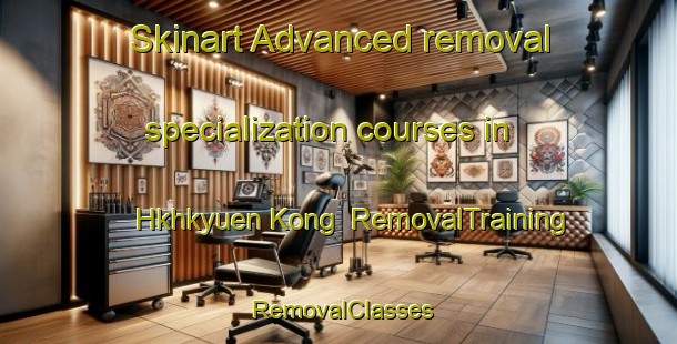 Skinart Advanced removal specialization courses in Hkhkyuen Kong | RemovalTraining | RemovalClasses | SkinartTraining-Hong Kong