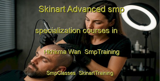 Skinart Advanced smp specialization courses in Hkhkma Wan | SmpTraining | SmpClasses | SkinartTraining-Hong Kong
