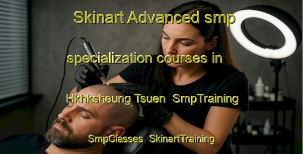 Skinart Advanced smp specialization courses in Hkhksheung Tsuen | SmpTraining | SmpClasses | SkinartTraining-Hong Kong