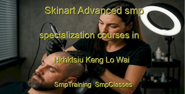 Skinart Advanced smp specialization courses in Hkhktsiu Keng Lo Wai | SmpTraining | SmpClasses | SkinartTraining-Hong Kong