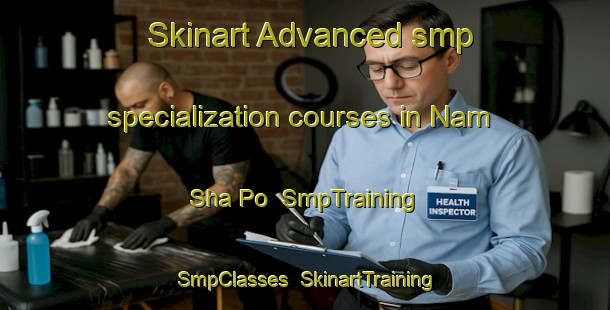 Skinart Advanced smp specialization courses in Nam Sha Po | SmpTraining | SmpClasses | SkinartTraining-Hong Kong