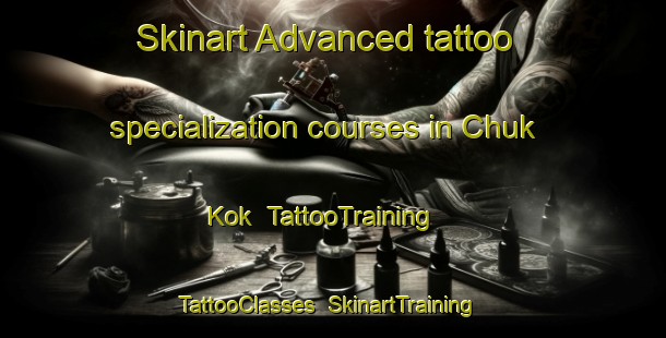Skinart Advanced tattoo specialization courses in Chuk Kok | TattooTraining | TattooClasses | SkinartTraining-Hong Kong