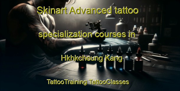 Skinart Advanced tattoo specialization courses in Hkhkcheung Kang | #TattooTraining #TattooClasses #SkinartTraining-Hong Kong