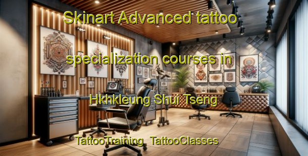 Skinart Advanced tattoo specialization courses in Hkhkleung Shui Tseng | TattooTraining | TattooClasses | SkinartTraining-Hong Kong
