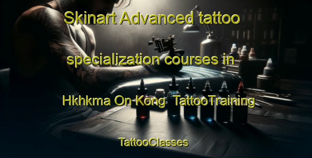 Skinart Advanced tattoo specialization courses in Hkhkma On Kong | TattooTraining | TattooClasses | SkinartTraining-Hong Kong