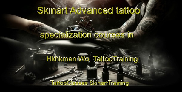 Skinart Advanced tattoo specialization courses in Hkhkman Wo | #TattooTraining #TattooClasses #SkinartTraining-Hong Kong