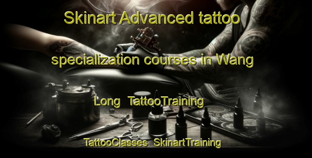 Skinart Advanced tattoo specialization courses in Wang Long | TattooTraining | TattooClasses | SkinartTraining-Hong Kong