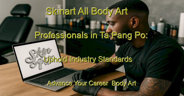 Skinart All Body Art Professionals in Ta Pang Po: Uphold Industry Standards - Advance Your Career | Body Art Qualification Authority | BAQA-Hong Kong