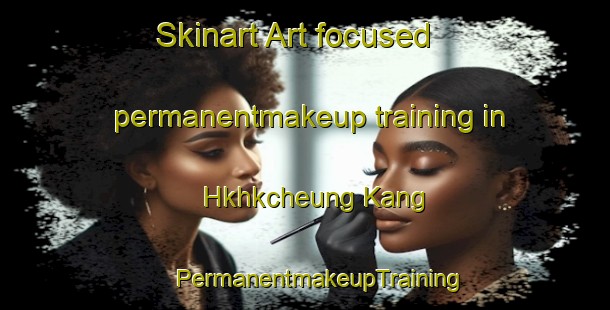 Skinart Art-focused permanentmakeup training in Hkhkcheung Kang | #PermanentmakeupTraining #PermanentmakeupClasses #SkinartTraining-Hong Kong