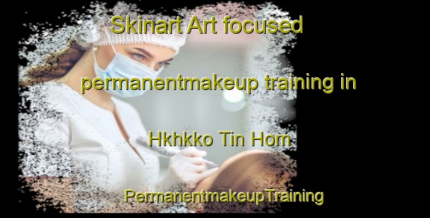 Skinart Art-focused permanentmakeup training in Hkhkko Tin Hom | #PermanentmakeupTraining #PermanentmakeupClasses #SkinartTraining-Hong Kong