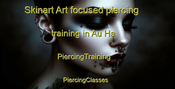 Skinart Art-focused piercing training in Au Ha | PiercingTraining | PiercingClasses | SkinartTraining-Hong Kong