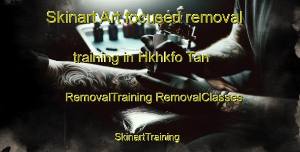 Skinart Art-focused removal training in Hkhkfo Tan | #RemovalTraining #RemovalClasses #SkinartTraining-Hong Kong