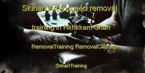 Skinart Art-focused removal training in Hkhkkam Shan | #RemovalTraining #RemovalClasses #SkinartTraining-Hong Kong