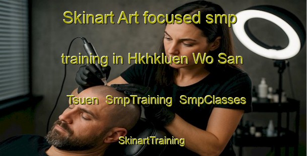 Skinart Art-focused smp training in Hkhkluen Wo San Tsuen | SmpTraining | SmpClasses | SkinartTraining-Hong Kong