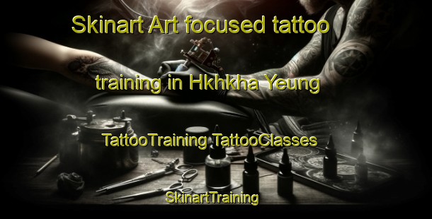 Skinart Art-focused tattoo training in Hkhkha Yeung | #TattooTraining #TattooClasses #SkinartTraining-Hong Kong