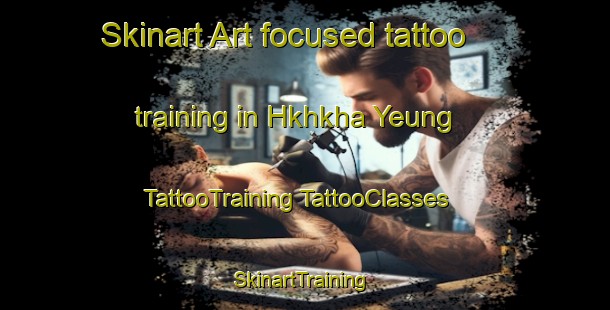 Skinart Art-focused tattoo training in Hkhkha Yeung | #TattooTraining #TattooClasses #SkinartTraining-Hong Kong