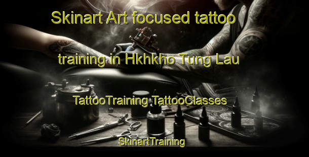 Skinart Art-focused tattoo training in Hkhkho Tung Lau | #TattooTraining #TattooClasses #SkinartTraining-Hong Kong