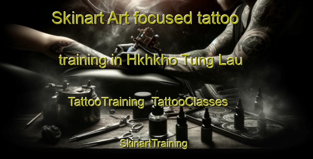 Skinart Art-focused tattoo training in Hkhkho Tung Lau | TattooTraining | TattooClasses | SkinartTraining-Hong Kong