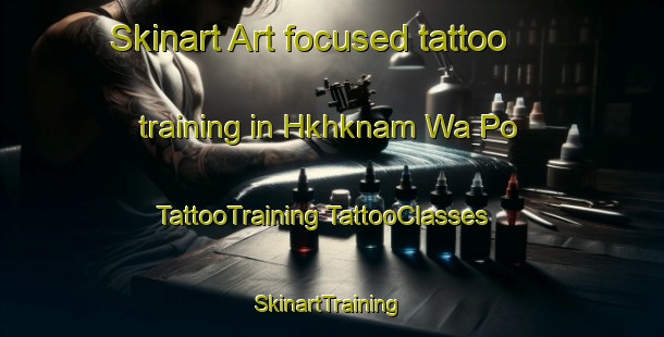 Skinart Art-focused tattoo training in Hkhknam Wa Po | #TattooTraining #TattooClasses #SkinartTraining-Hong Kong