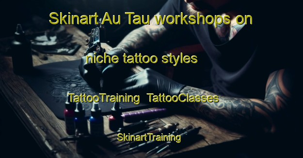 Skinart Au Tau workshops on niche tattoo styles | TattooTraining | TattooClasses | SkinartTraining-Hong Kong
