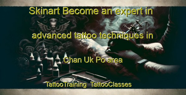 Skinart Become an expert in advanced tattoo techniques in Chan Uk Po area | TattooTraining | TattooClasses | SkinartTraining-Hong Kong