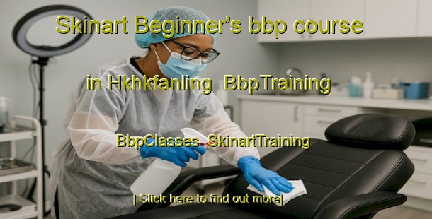 Skinart Beginner's bbp course in Hkhkfanling | BbpTraining | BbpClasses | SkinartTraining-Hong Kong