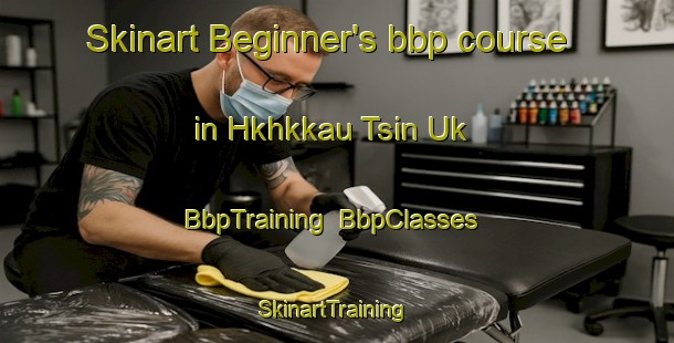 Skinart Beginner's bbp course in Hkhkkau Tsin Uk | BbpTraining | BbpClasses | SkinartTraining-Hong Kong
