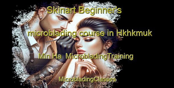 Skinart Beginner's microblading course in Hkhkmuk Min Ha | #MicrobladingTraining #MicrobladingClasses #SkinartTraining-Hong Kong