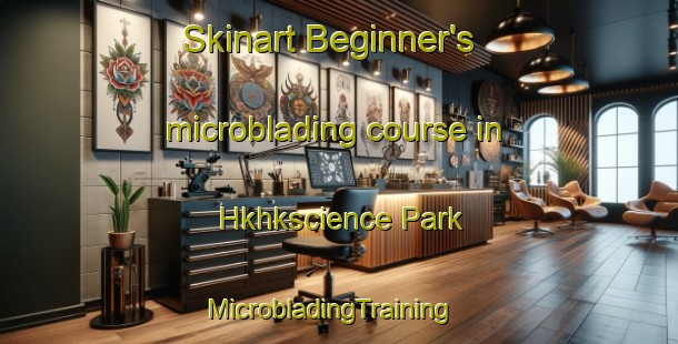 Skinart Beginner's microblading course in Hkhkscience Park | MicrobladingTraining | MicrobladingClasses | SkinartTraining-Hong Kong