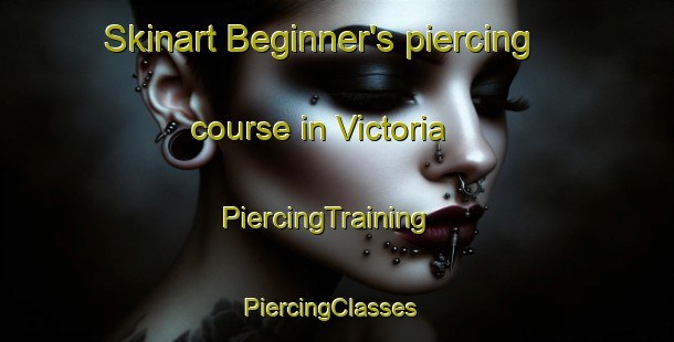 Skinart Beginner's piercing course in Victoria | PiercingTraining | PiercingClasses | SkinartTraining-Hong Kong