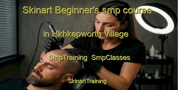 Skinart Beginner's smp course in Hkhkepworth Village | SmpTraining | SmpClasses | SkinartTraining-Hong Kong