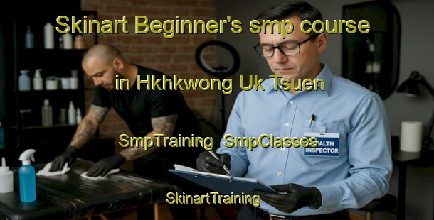 Skinart Beginner's smp course in Hkhkwong Uk Tsuen | SmpTraining | SmpClasses | SkinartTraining-Hong Kong