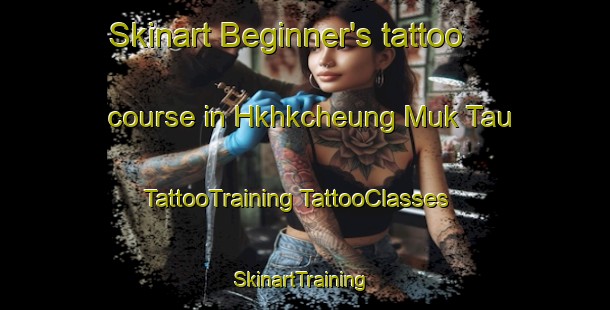 Skinart Beginner's tattoo course in Hkhkcheung Muk Tau | #TattooTraining #TattooClasses #SkinartTraining-Hong Kong