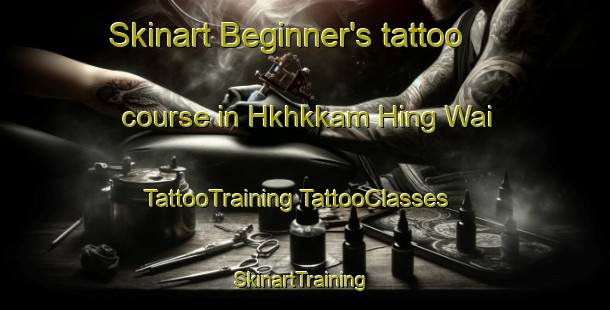 Skinart Beginner's tattoo course in Hkhkkam Hing Wai | #TattooTraining #TattooClasses #SkinartTraining-Hong Kong