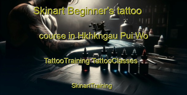 Skinart Beginner's tattoo course in Hkhkngau Pui Wo | #TattooTraining #TattooClasses #SkinartTraining-Hong Kong