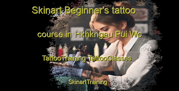 Skinart Beginner's tattoo course in Hkhkngau Pui Wo | #TattooTraining #TattooClasses #SkinartTraining-Hong Kong