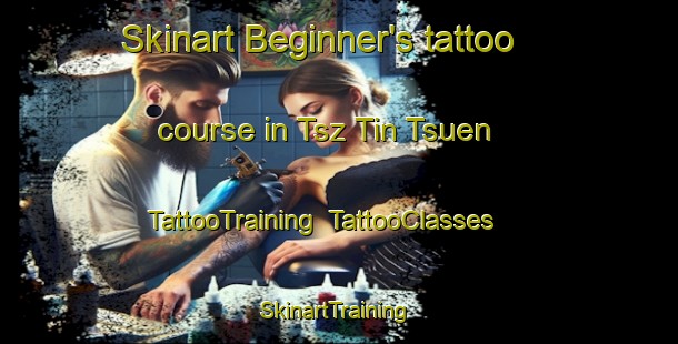 Skinart Beginner's tattoo course in Tsz Tin Tsuen | TattooTraining | TattooClasses | SkinartTraining-Hong Kong