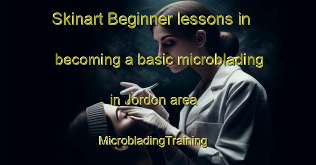 Skinart Beginner lessons in becoming a basic microblading in Jordon area | MicrobladingTraining | MicrobladingClasses | SkinartTraining-Hong Kong