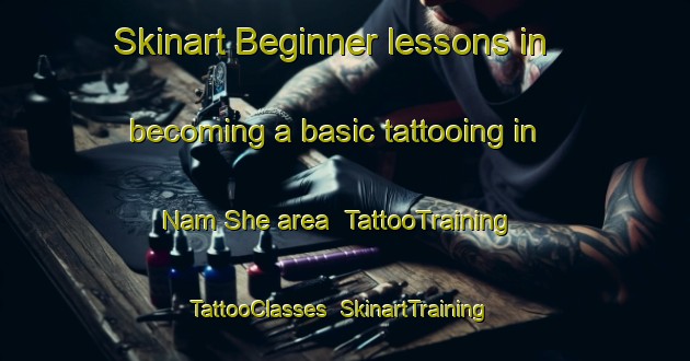 Skinart Beginner lessons in becoming a basic tattooing in Nam She area | TattooTraining | TattooClasses | SkinartTraining-Hong Kong