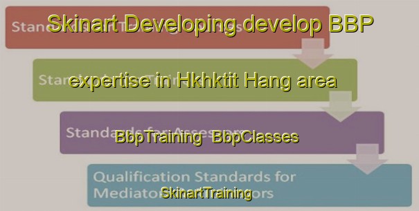 Skinart Developing develop BBP expertise in Hkhktit Hang area | BbpTraining | BbpClasses | SkinartTraining-Hong Kong