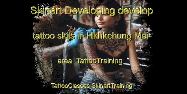 Skinart Developing develop tattoo skils in Hkhkchung Mei area | #TattooTraining #TattooClasses #SkinartTraining-Hong Kong