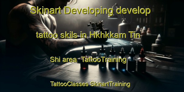 Skinart Developing develop tattoo skils in Hkhkkam Tin Shi area | #TattooTraining #TattooClasses #SkinartTraining-Hong Kong