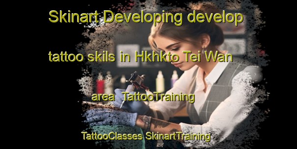 Skinart Developing develop tattoo skils in Hkhkto Tei Wan area | #TattooTraining #TattooClasses #SkinartTraining-Hong Kong