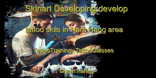 Skinart Developing develop tattoo skils in Nam Hang area | TattooTraining | TattooClasses | SkinartTraining-Hong Kong