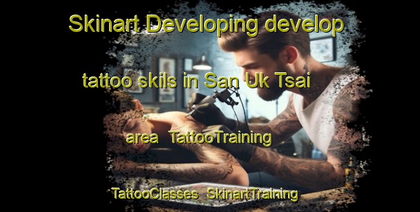 Skinart Developing develop tattoo skils in San Uk Tsai area | TattooTraining | TattooClasses | SkinartTraining-Hong Kong