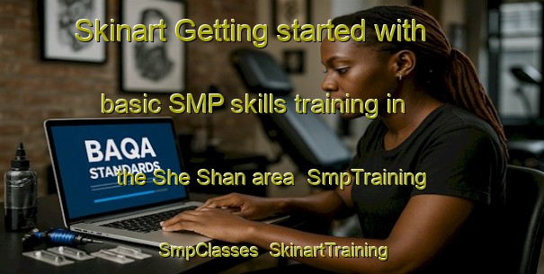 Skinart Getting started with basic SMP skills training in the She Shan area | SmpTraining | SmpClasses | SkinartTraining-Hong Kong